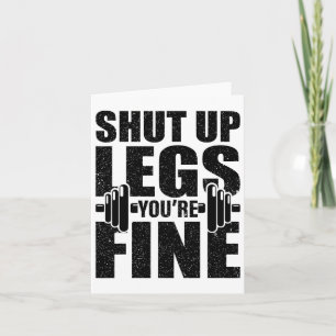 Shut-up benen je bent prima grappige fitness train kaart