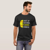 Shut Up I m Doing Game Changer  Baseball Player T-shirt (Voorkant volledig)