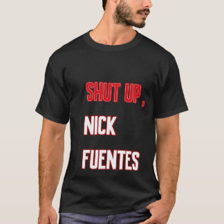 shut up , nick fuentes t-shirt