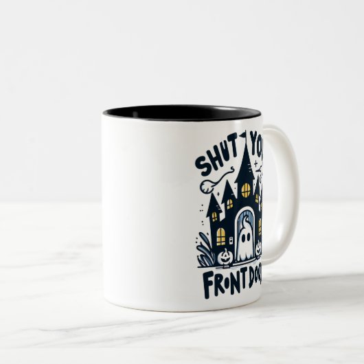 Shut Your Front Door Mug – Funny Ghost & Haunted  (Devant droit)