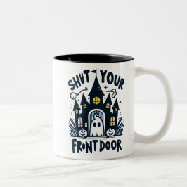 Shut Your Front Door Mug – Funny Ghost & Haunted Tweekleurige Koffiemok