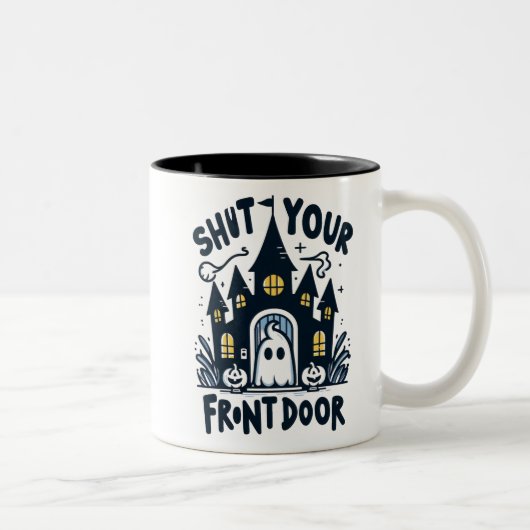 Shut Your Front Door Mug – Funny Ghost & Haunted  Tweekleurige Koffiemok (Rechts)