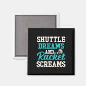 Shuttle Dreams En Racket Schreeuwt Grappig Badmint Magneet (Voorkant / Achterkant)