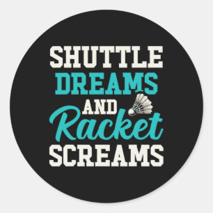 Shuttle Dreams En Racket Schreeuwt Grappig Badmint Ronde Sticker