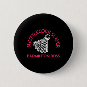 Shuttle Slayer - Badminton Boss - Funny Badminton Ronde Button 5,7 Cm