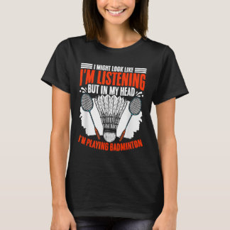 Shuttle Sport Hobby Ik Speel Badminton Speler T-shirt