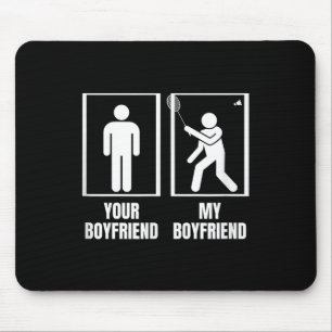 Shuttle Your Boyfriend My Boyfriend Funny Badminto Muismat