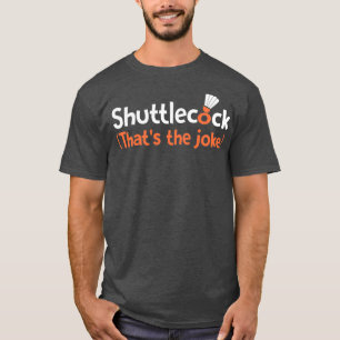 Shuttlecock Thatx27s de grap T T-shirt