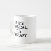 SI C'EST PHYSIQUE, C'EST DE LA MUG DE THÉRAPIE (Devant gauche)