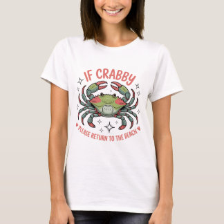 Si Crabby S'Il Vous Plaît Retourner Sur Le T-shirt