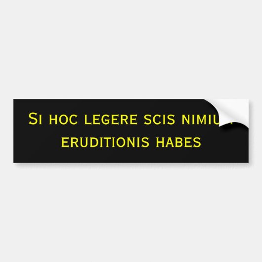 Si hoc legere scis nimium eruditionis habes bumpersticker (Voorkant)