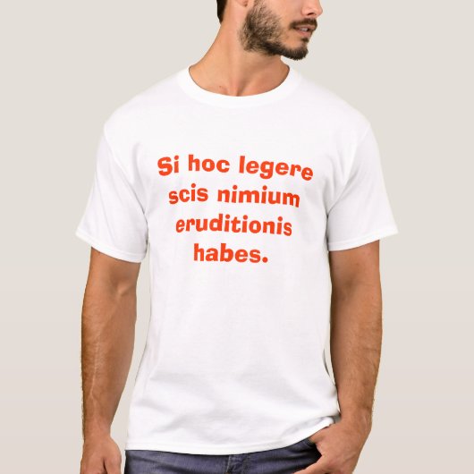 Si hoc legere scis nimium eruditionis habes. t-shirt (Voorkant)