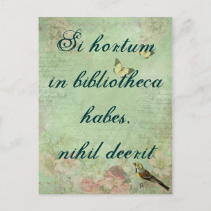 Si hortum in bibliotheca habes, nihil deerit briefkaart