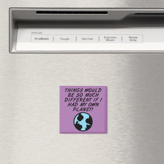 Si j'avais ma propre planète Magnet de Frigo Drôle (In Situ (Lave-vaisselle))