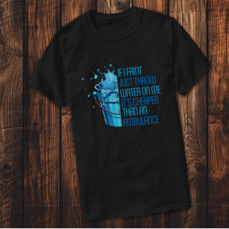 SI JE FAINT JETTE DE L'EAU SUR MOI | T-shirt FUNNY