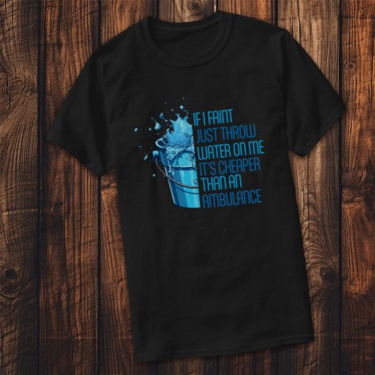 SI JE FAINT JETTE DE L'EAU SUR MOI | T-shirt FUNNY