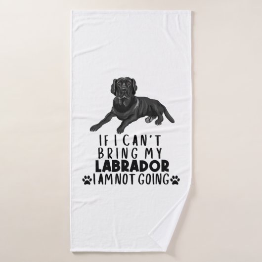 Si je ne peux pas amener mon chien du Labrador noi (Serviette de bain)