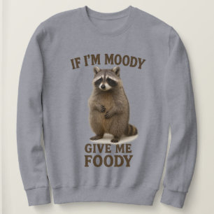 Si je suis de mauvaise humeur, donnez-moi un sweat
