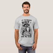 Si je suis Moody, donnez-moi Foody - Fun T-Shirt (Devant entier)