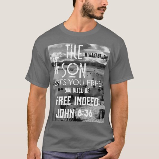 "si le fils vous libère, vous serez libre" T-Shirt (Devant)