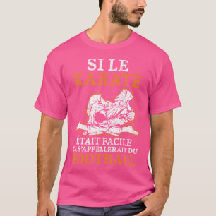 Si Le Karate Ewasit Facile d'Arts Martial Karate G T-shirt
