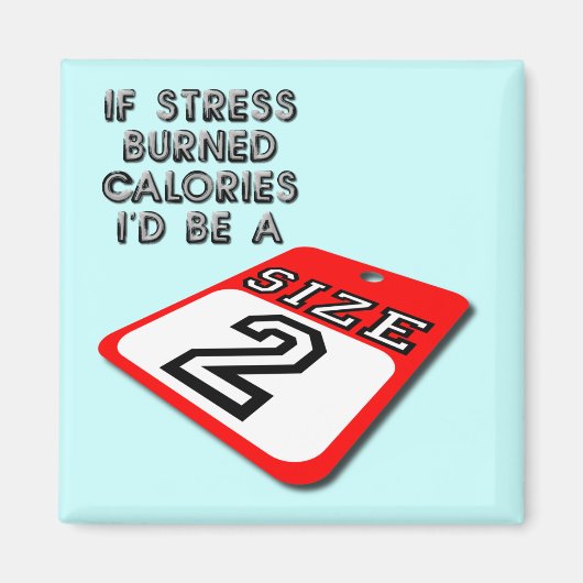 Si le Stress Brûlait des Calories Magnet de Frigo (Devant)