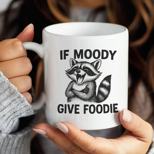 Si Moody, Donnez À Foody Hangry Raccoon Mug