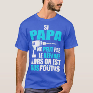 Si papa ne peut pas le parer t-shirt