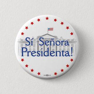Sí Señora Presidenta! Hillary Clinton Button