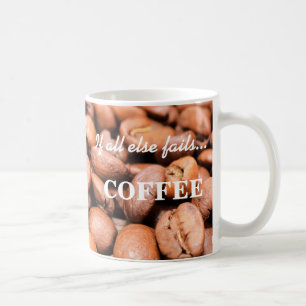 Si tout le reste échoue...- Tasse à café