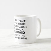 Si vos cuisses touchent la Mug (Devant droit)