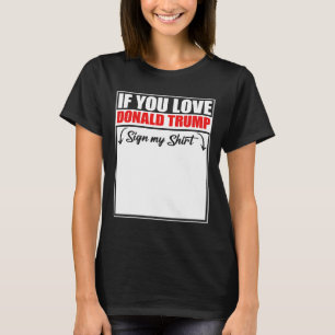 Si vous aimez Donald Trump signez mon T-shirt 