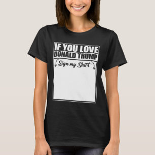 Si vous aimez Donald Trump signez mon T-shirt 1