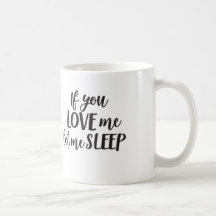 Si vous m'aimez me laissiez dormir tasse de maman
