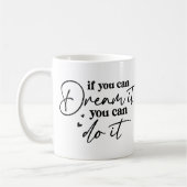 Si Vous Pouvez Le Rêver Vous Pouvez Le Faire Mug M (Gauche)