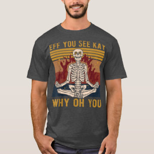 Si Vous Voyez Kay Why Oh You Skeleton Yoga T-Shirt
