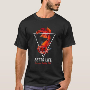 Siamees vechten Vis Betta Life Vis Aquarium Lov T-shirt