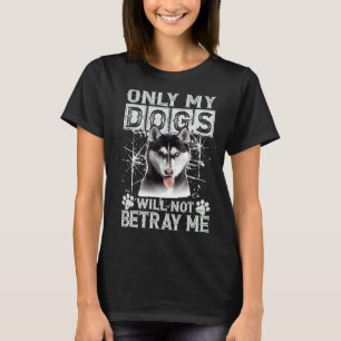 Siberian Husky Dog zal me niet verraden T-shirt