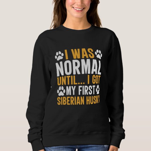 Siberian Husky Saying I Was Normal Until Dirty Trui (Voorkant)
