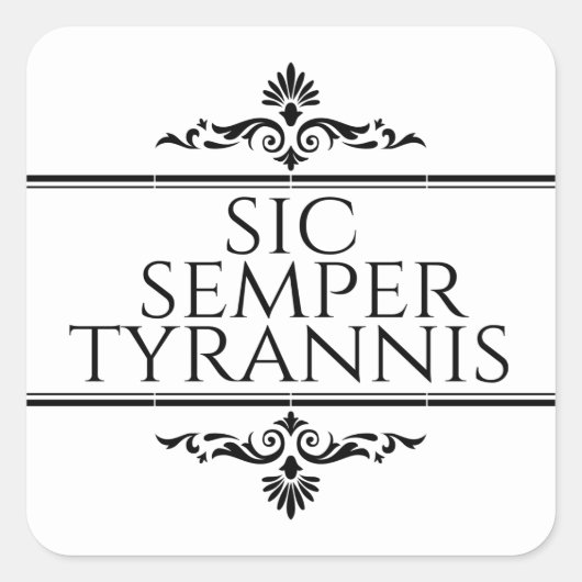 Sic Semper Tyrannis Vierkante Sticker (Voorkant)