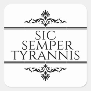 Sic Semper Tyrannis Vierkante Sticker