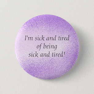Sick en Tired - pin Ronde Button 5,7 Cm