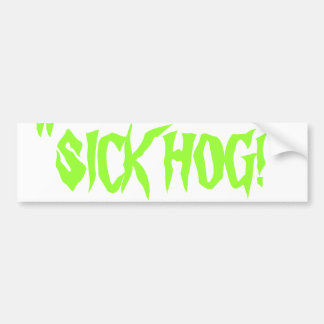 "SICK HOG!" Bumpersticker