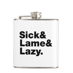 Sick & Lame & Lazy. Heupfles