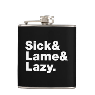 Sick & Lame & Lazy. Heupfles