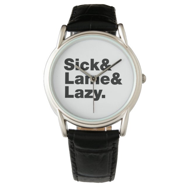 Sick & Lame & Lazy. Horloge (Voorkant)