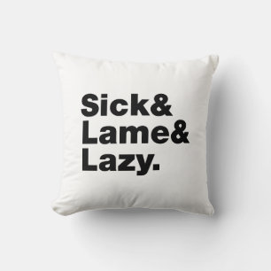 Sick & Lame & Lazy. Kussen