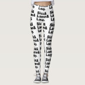 Sick & Lame & Lazy. Leggings (Voorkant)