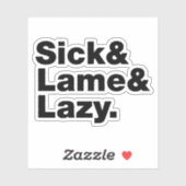 Sick & Lame & Lazy. Sticker (Vel)