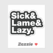 Sick & Lame & Lazy. Sticker (Vel)